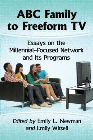 ABC Family to Freeform TV de Emily L. Newman