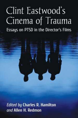 Clint Eastwood's Cinema of Trauma de Charles R. Hamilton