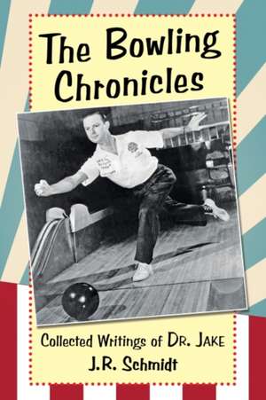 The Bowling Chronicles de J. R. Schmidt