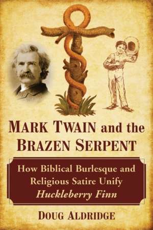 Mark Twain and the Brazen Serpent de Doug Aldridge