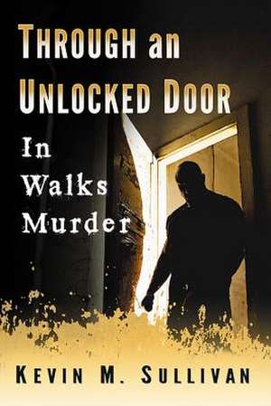 Through an Unlocked Door de Kevin M. Sullivan