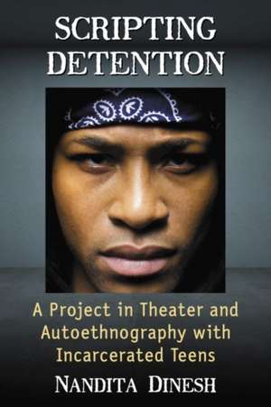 Scripting Detention de Nandita Dinesh