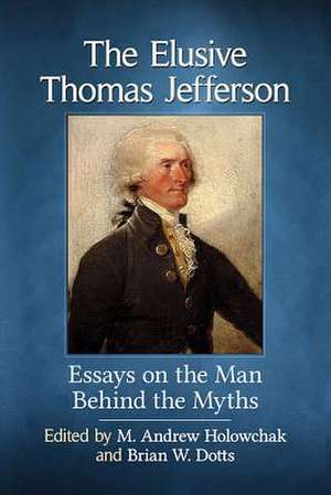 The Elusive Thomas Jefferson de M. Andrew Holowchak