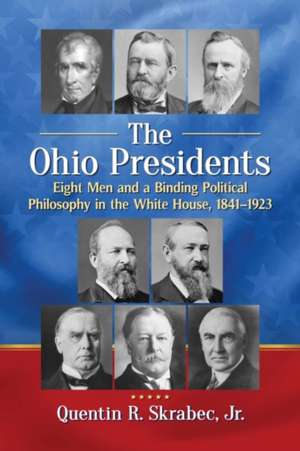 The Ohio Presidents de Quentin R. Skrabec