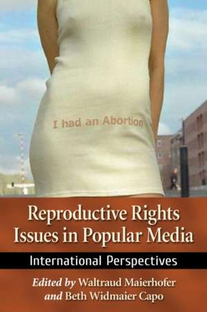 Reproductive Rights Issues in Popular Media de Waltraud Maierhofer