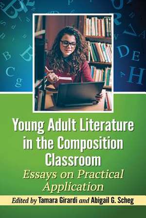 Young Adult Literature in the Composition Classroom de Tamara Girardi