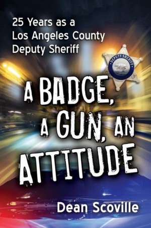 A Badge, a Gun, an Attitude de Dean Scoville