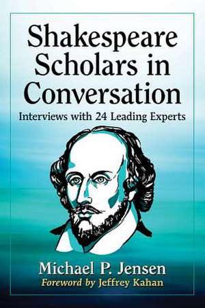 Shakespeare Scholars in Conversation de Michael P. Jensen