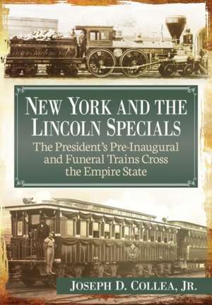 New York and the Lincoln Specials de Joseph D. Collea