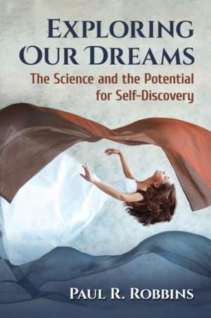 Exploring Our Dreams de Paul R. Robbins