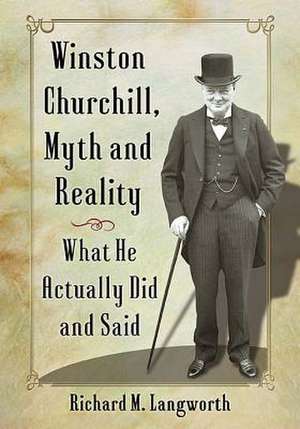 Winston Churchill, Myth and Reality de Richard M. Langworth