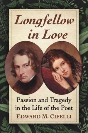 Longfellow in Love de Edward M. Cifelli