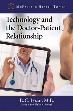 Technology and the Doctor-Patient Relationship de D. C. Lozar