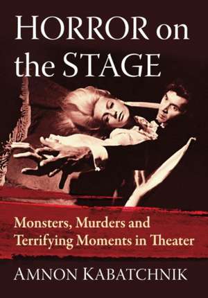 Horror on the Stage de Amnon Kabatchnik