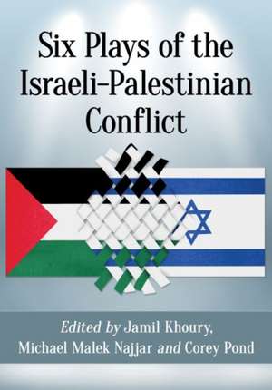 Six Plays of the Israeli-Palestinian Conflict de Jamil Khoury