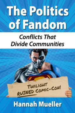 The Politics of Fandom de Hannah Mueller