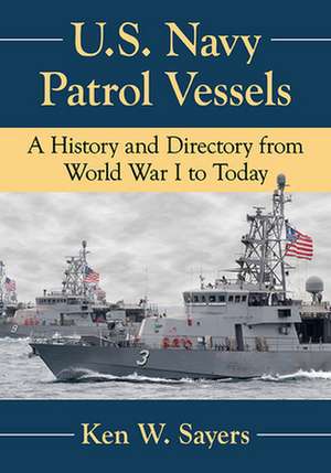 U.S. Navy Patrol Vessels de Ken W. Sayers