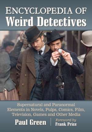 Encyclopedia of Weird Detectives de Paul Green