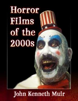 Muir, J: Horror Films of 2000-2009 de John Kenneth Muir