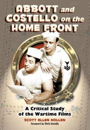 Abbott and Costello on the Home Front de Scott Allen Nollen