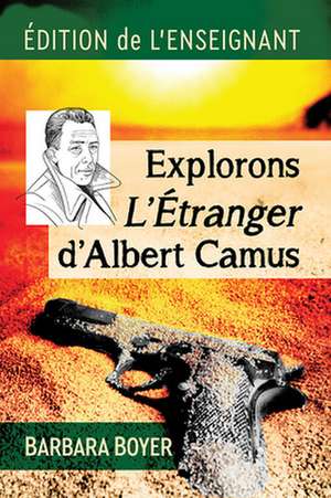 Explorons L'Etranger d'Albert Camus de Barbara Boyer