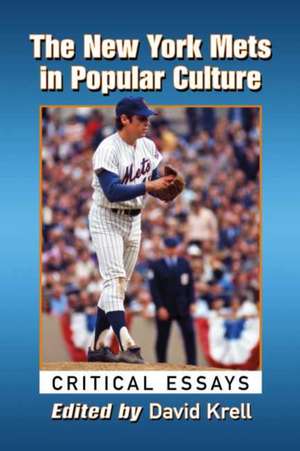 The New York Mets in Popular Culture de David Krell