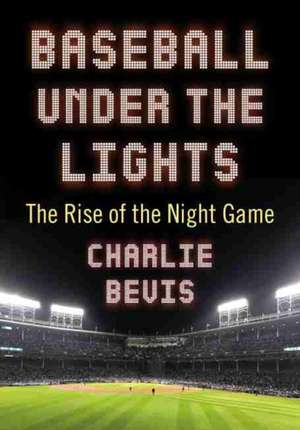 Baseball Under the Lights de Charlie Bevis