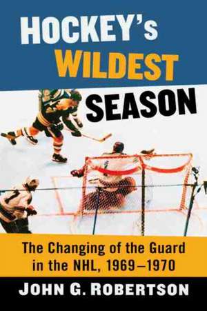 Hockey's Wildest Season de John G. Robertson