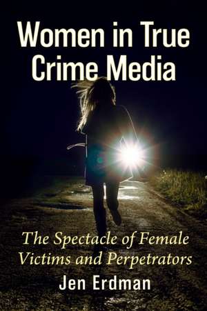 Women in True Crime Media de Jen Erdman