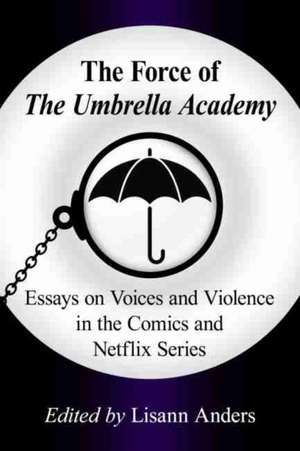 The Force of The Umbrella Academy de Lisann Anders