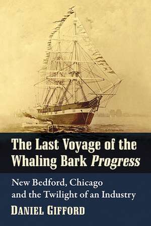 The Last Voyage of the Whaling Bark Progress de Daniel Gifford