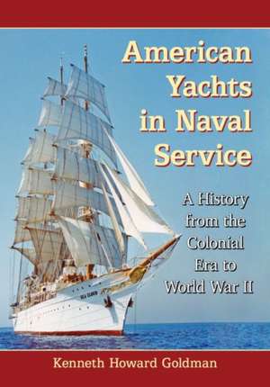 American Yachts in Naval Service de Kenneth Howard Goldman