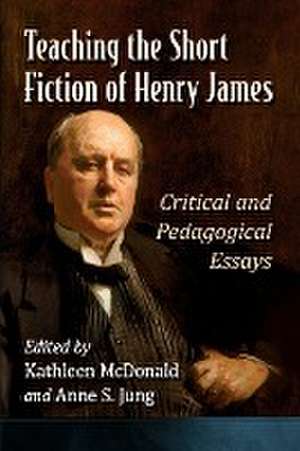 Teaching the Short Fiction of Henry James de Anne S. Jung