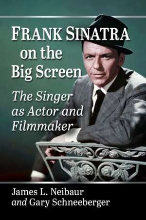 Frank Sinatra on the Big Screen de James L. Neibaur