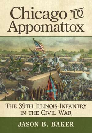 Chicago to Appomattox de Jason B. Baker