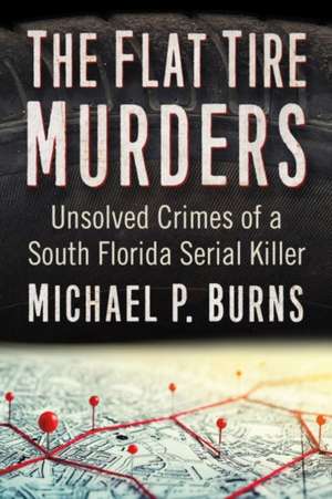 The Flat Tire Murders de Michael P. Burns