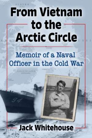 From Vietnam to the Arctic Circle de Jack Whitehouse