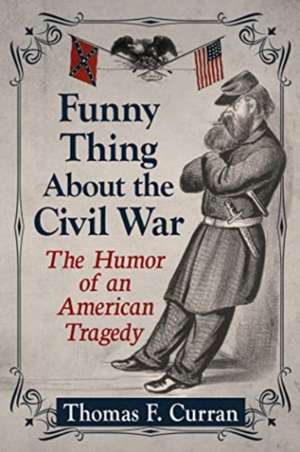 Funny Thing About the Civil War de Thomas F. Curran