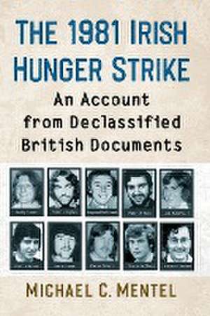 1981 Irish Hunger Strike de Michael C. Mentel