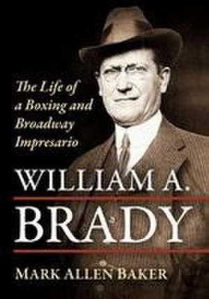 William A. Brady de Mark Allen Baker