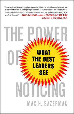 The Power of Noticing: What the Best Leaders See de Max Bazerman