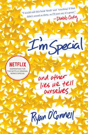 I'm Special: And Other Lies We Tell Ourselves de Ryan O'Connell