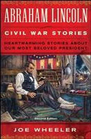 Abraham Lincoln Civil War Stories: Second Edition de Joe Wheeler