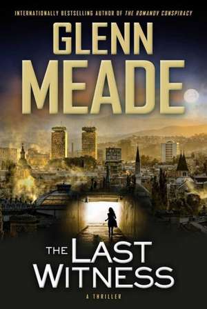 The Last Witness: A Thriller de Glenn Meade