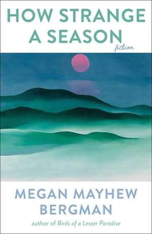 How Strange a Season de Megan Mayhew Bergman