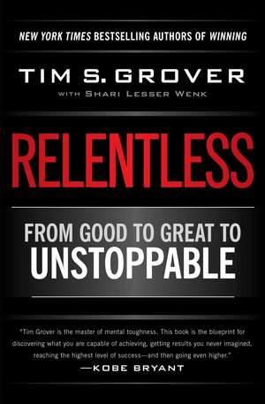 Relentless: From Good to Great to Unstoppable de Tim S. Grover