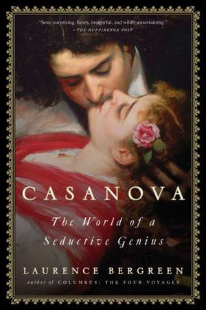 Casanova: The World of a Seductive Genius de Laurence Bergreen