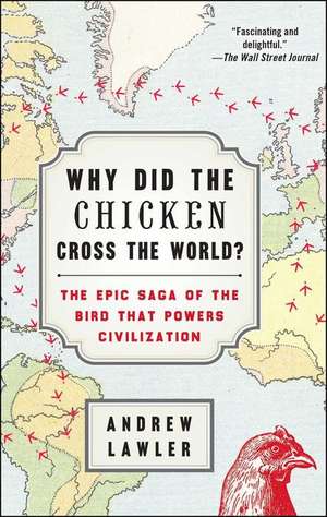 Why Did the Chicken Cross the World?: The Epic Saga of the Bird That Powers Civilization de Andrew Lawler