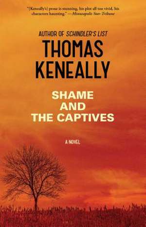 Shame and the Captives de Thomas Keneally