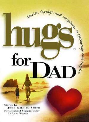 Hugs for Dad: Stories, Sayings, and Scriptures to Encourage and de John Smith